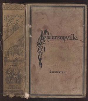 [Gutenberg 4257] • Andersonville: A Story of Rebel Military Prisons — Volume 1